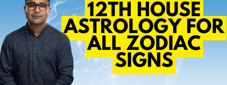 12th House Astrology for All Zodiac Signs_Astrologer Nipun _Joshi