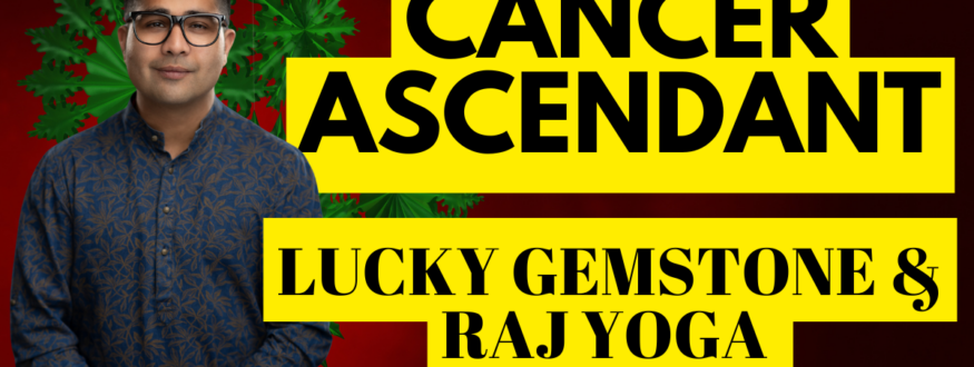 Cancer Ascendant _Lucky Gemstone & Raj Yoga _Astrologer Nipun _Joshi