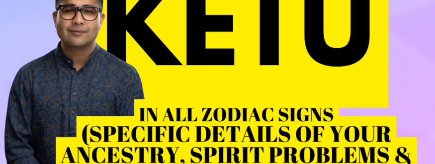 Ketu _In all ZODIAC SIGNS (Specific details of your Ancestry, Spirit problems & Denials)_Astrologer Nipun _Joshi