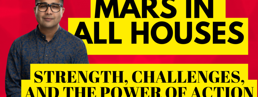 Mars in All Houses_Strength, Challenges, and the Power of Action_Astrologer Nipun _Joshi