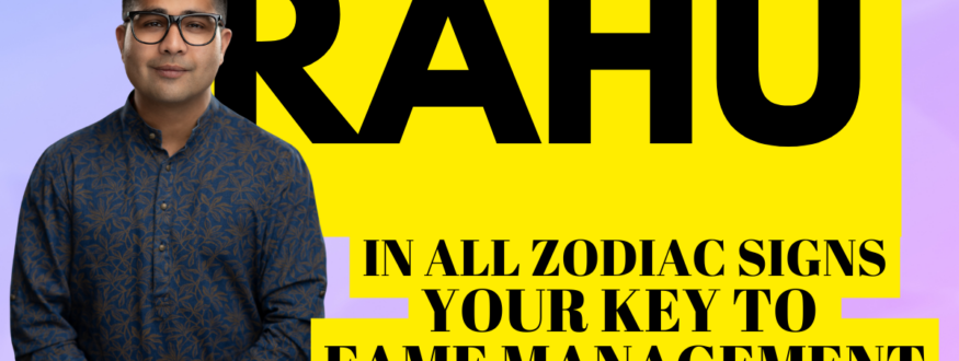 RAHU _In all ZODIAC SIGNS (Your key to FAME MANAGEMENT)_Astrologer Nipun _Joshi