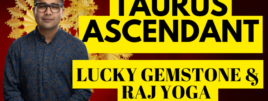Taurus Ascendant _Lucky Gemstone & Raj Yoga _Astrologer Nipun _Joshi