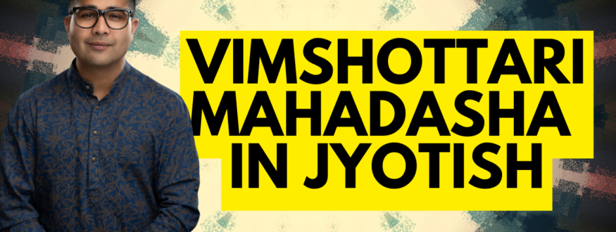 Vimshottari Mahadasha in Jyotish_Astrologer Nipun _Joshi