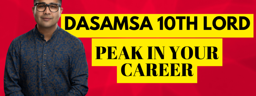 DASAMSA 10th LORD_PEAK IN YOUR CAREER_Astrologer Nipun _Joshi
