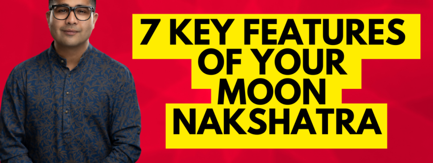7 Key Features of your MOON NAKSHATRA_Astrologer Nipun _Joshi