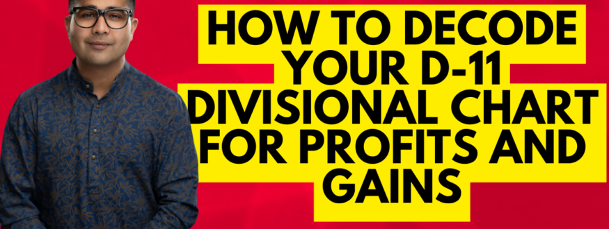 How To Decode Your D-11 Divisional Chart For Profits And Gains_Astrologer Nipun Joshi