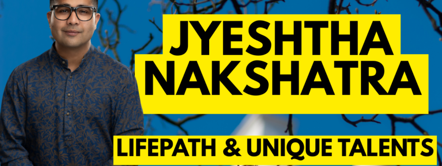 Jyeshtha Nakshatra_Astrologer Nipun Joshi