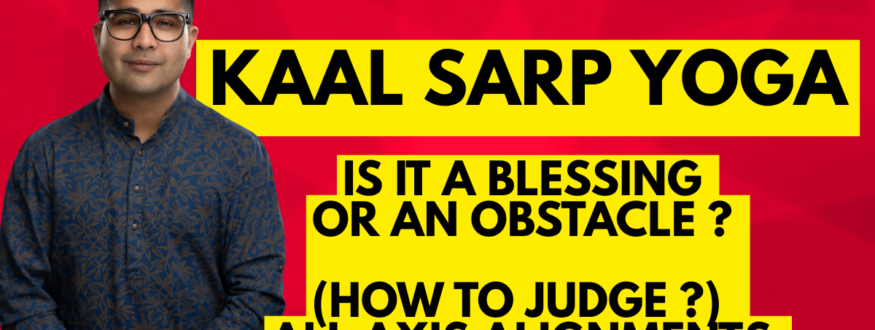 Kaal Sarp Yoga__Is it a BLESSING or an OBSTACLE _(How to Judge ) All axis alignments._Astrologer Nipun Joshi