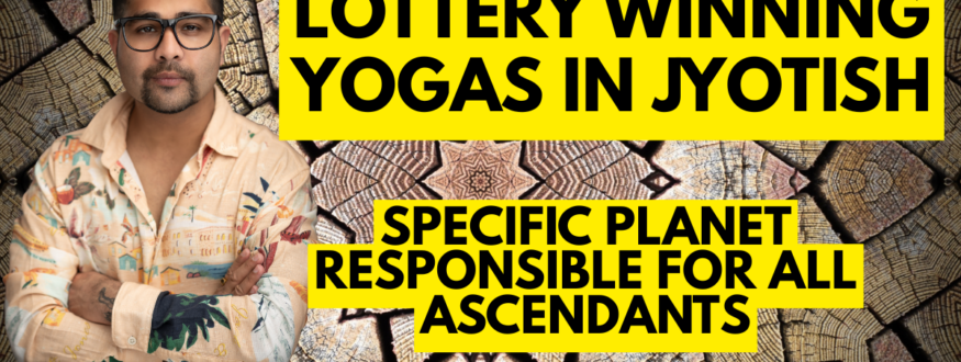 LOTTERY WINNING YOGAS IN JYOTISH_Specific Planet RESPONSIBLE for all Ascendants_Astrologer Nipun Joshi
