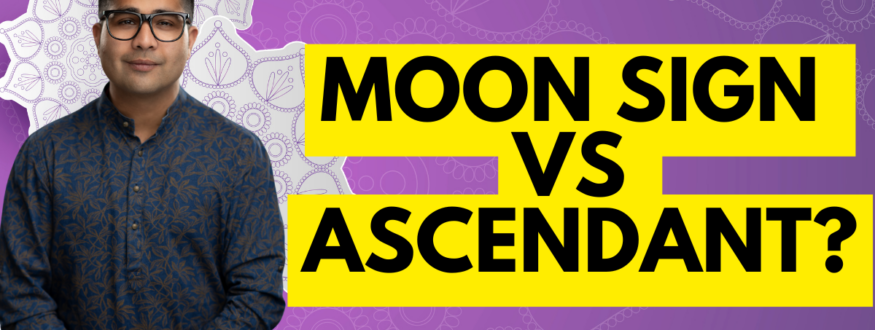 Moon sign vs Ascendant_Astrologer Nipun Joshi