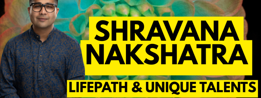 Shravana Nakshatra_Astrologer Nipun Joshi