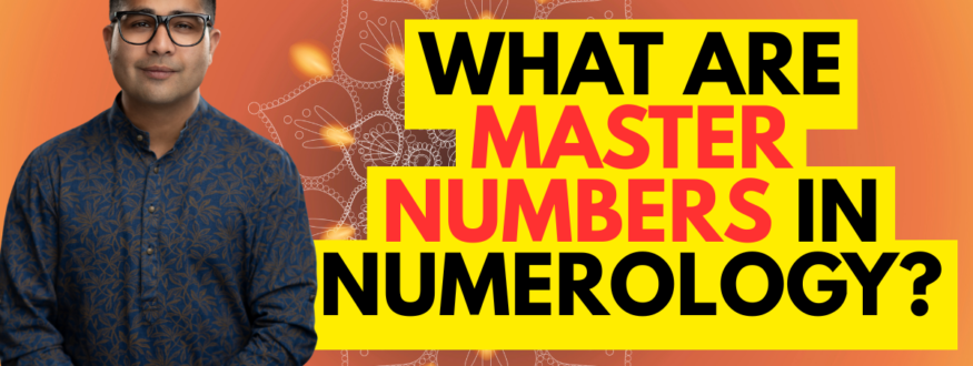 What Are Master Numbers in Numerology_Astrologer Nipun Joshi