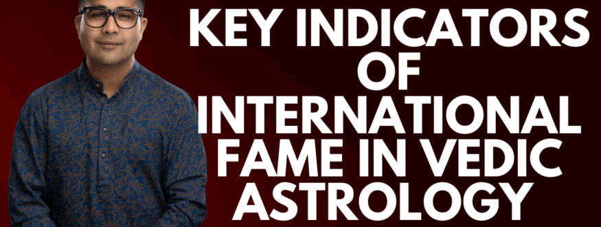 Key Indicators of International Fame in Vedic Astrology _Astrologer Nipun _Joshi
