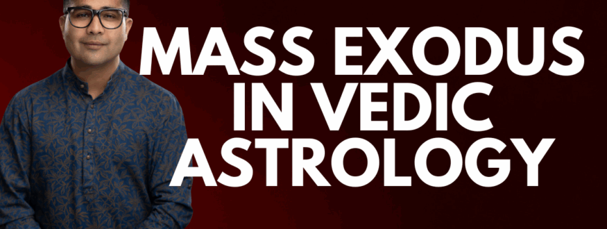 Mass Exodus in Vedic Astrology_Astrologer Nipun _Joshi