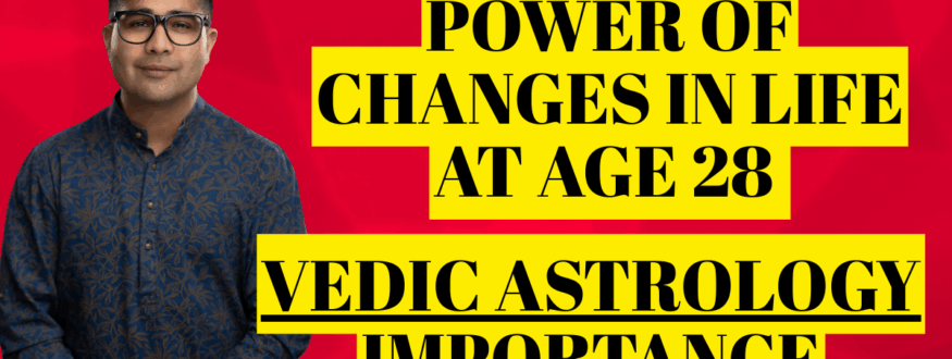 Power of Changes in Life at Age 28 _Astrologer Nipun _Joshi