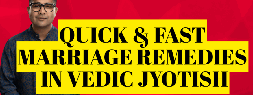 Quick & Fast Marriage Remedies in Vedic Jyotish_Astrologer Nipun _Joshi