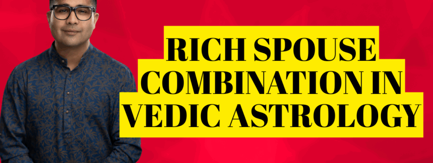Rich spouse combination in Vedic Astrology _Astrologer Nipun _Joshi
