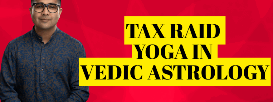 Tax Raid Yoga in Vedic Astrology _Astrologer Nipun _Joshi
