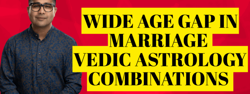Wide Age Gap in Marriage Vedic Astrology Combinations _Astrologer Nipun _Joshi