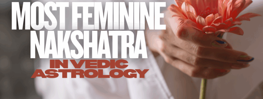 Most feminine nakshatra_Astrologer Nipun Joshi