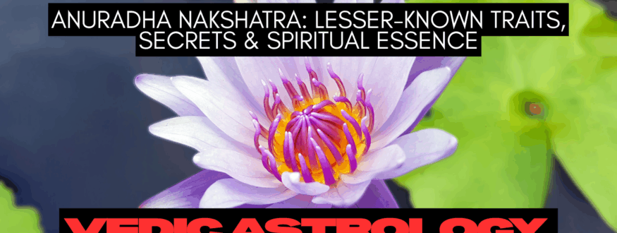 Anuradha Nakshatra Lesser-Known Traits, Secrets & Spiritual Essence_Astrologer Nipun Joshi