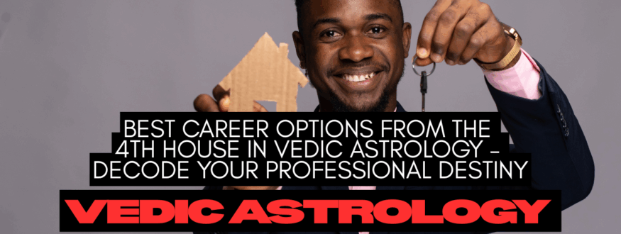 Best-Career-Options-from-the-4th-House-in-Vedic-Astrology--Decode-Your-Professional-Destiny_Astrologer-Nipun-Joshi