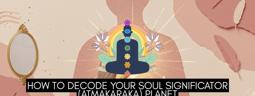 How to Decode Your Soul Significator (Atmakaraka) Planet_Astrologer Nipun Joshi