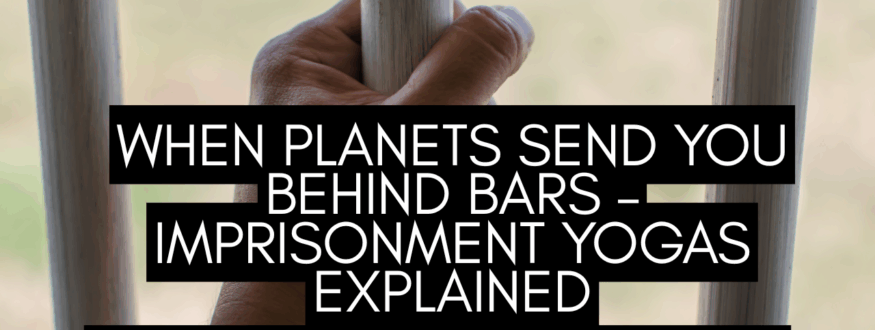 Imprisonment Yogas in Vedic Astrology_Astrologer Nipun Joshi
