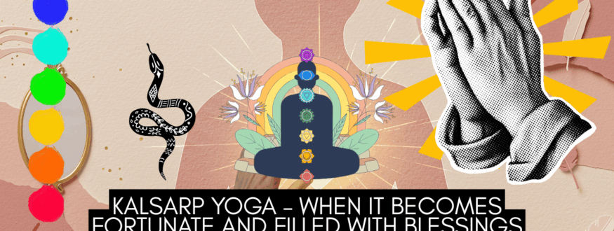Kalsarp Yoga – When It Becomes Fortunate and Filled with Blessings_Astrologer Nipun Joshi