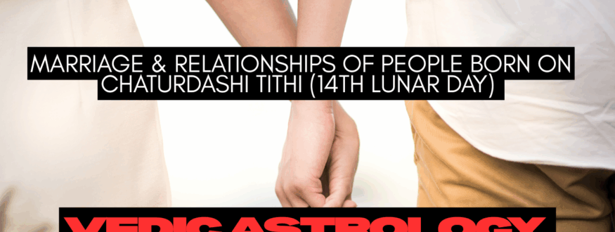 Marriage-Relationships-of-People-Born-on-Chaturdashi-Tithi-14th-Lunar-Day_Astrologer-Nipun-Joshi