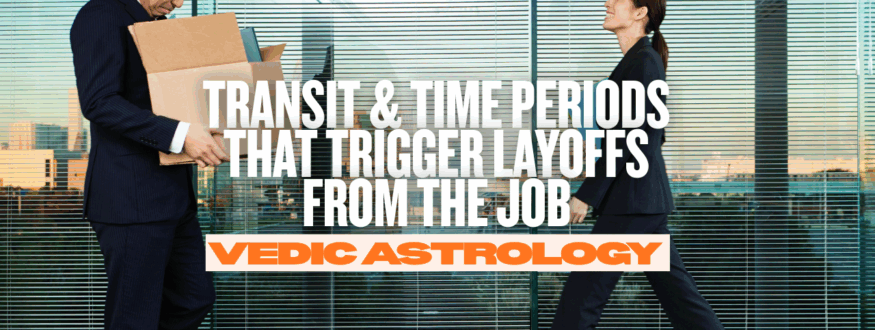 Transit & Time Periods That Trigger Layoffs from the Job_Astrologer Nipun Joshi