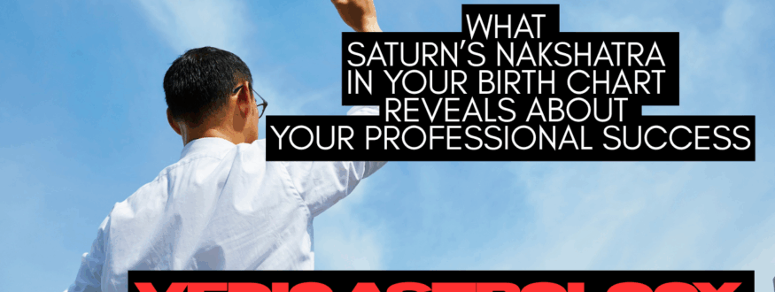 What Saturn’s Nakshatra in Your Birth Chart Reveals About Your Professional Success_Astrologer Nipun Joshi