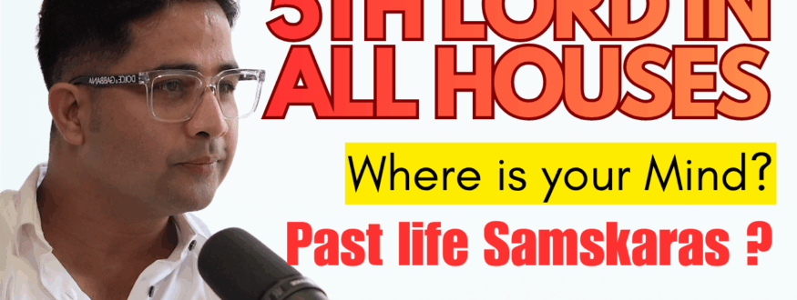 5th Lord in All Houses: Mental Focus, Past Life Samskaras & the Role of Children in Your Destiny