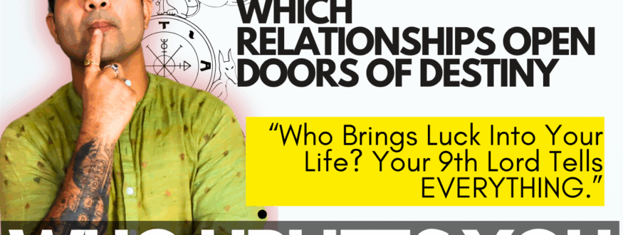 In Vedic Astrology, the 9th Lord reveals who acts as your destiny-maker. Learn how its placement in each of the 12 houses shows the people—teachers, spouse, family, friends, bosses, foreigners—who activate your fortune, blessings, luck, and life purpose.