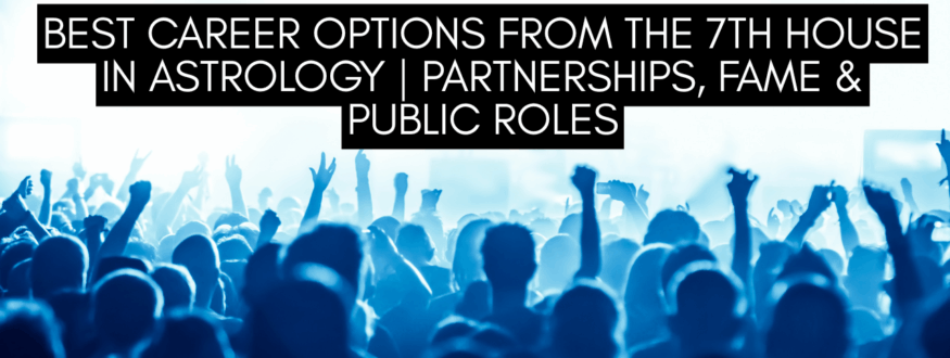 Best Career Options from the 7th House in Astrology Partnerships, Fame & Public Roles_Astrologer Nipun Joshi