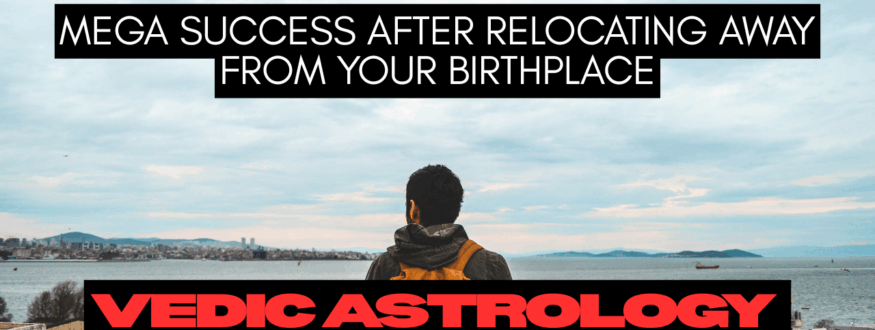 Mega Success After Relocating Away From Your Birthplace_Astrologer Nipun Joshi