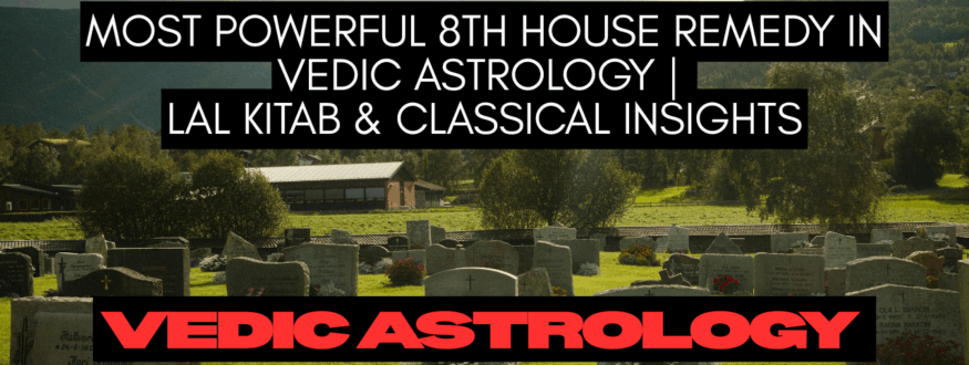 Most Powerful 8th House Remedy in Vedic Astrology Lal Kitab & Classical Insights_Astrologer Nipun Joshi