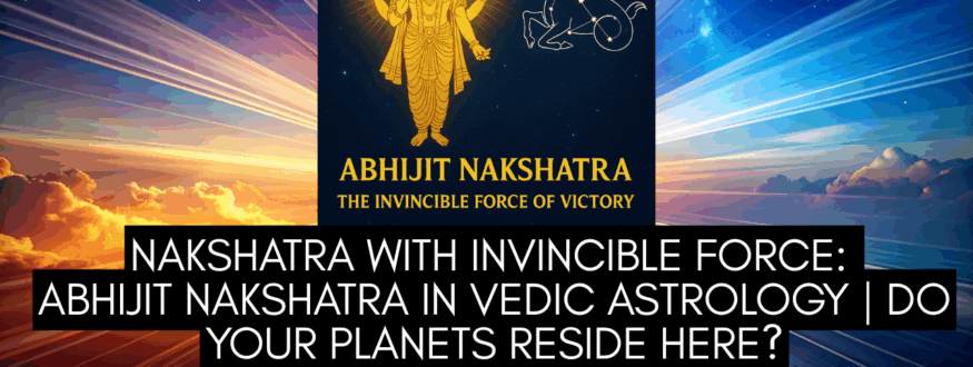 Nakshatra with Invincible Force Abhijit Nakshatra in Vedic Astrology Do Your Planets Reside Here_Astrologer Nipun Joshi
