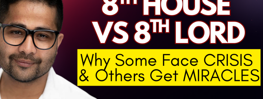 Why does the 8th House ruin some lives but transform others? Discover the difference between the 8th House and 8th Lord, sudden wealth yogas, miracles, and survival karma in Vedic Astrology.