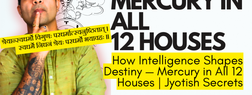 Discover Mercury in all 12 houses through Vedic astrology—intelligence, communication, business skills, logic, trade & Upanishadic wisdom revealed house by house.
